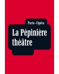 LA PEPINIERE / OPERA THEATRE MUSICAL A PARIS